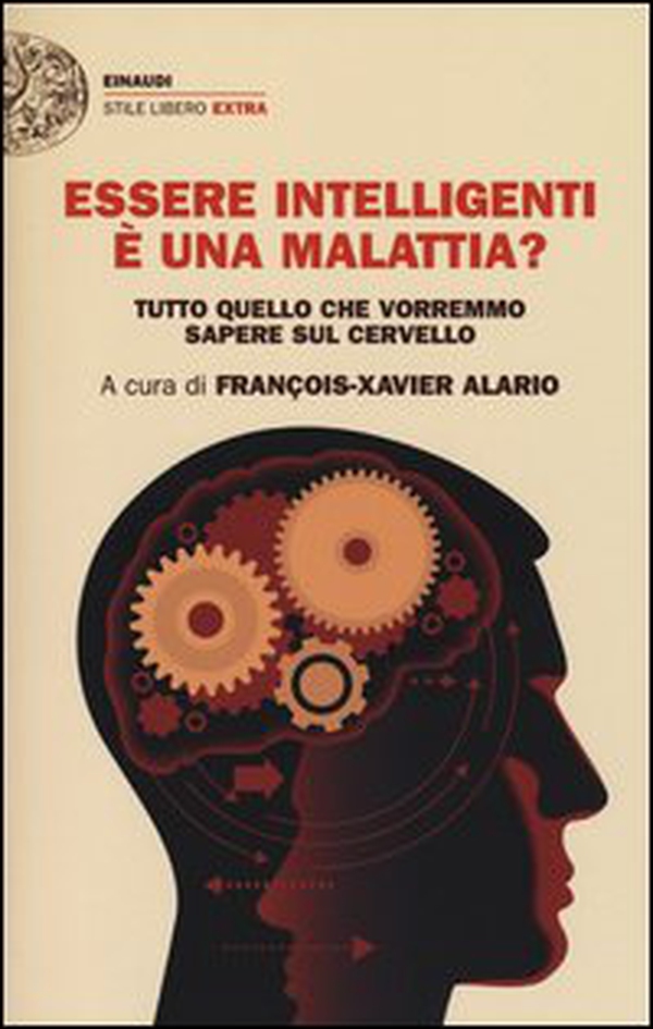 Essere intelligenti è una malattia? Tutto quello che vorremmo sapere sul cervello - Librerie.coop Essere intelligenti è una malattia? Tutto quello che vorremmo sapere sul cervello - Librerie.coop