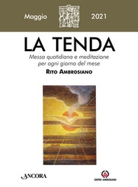 La tenda. Messa quotidiana e meditazione per ogni giorno del mese. Rito Ambrosiano - Librerie.coop