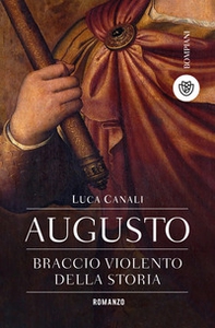Augusto, braccio violento della storia - Librerie.coop
