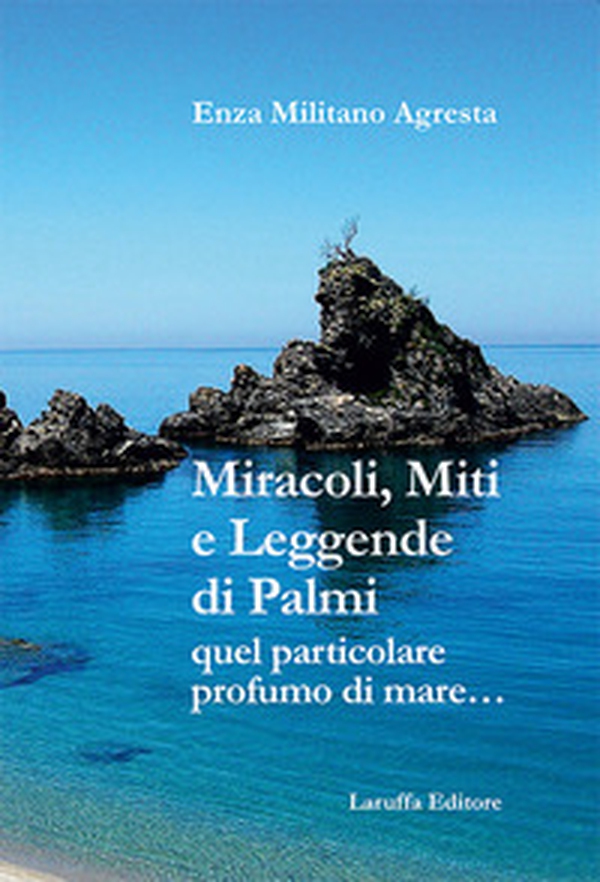Miracoli, miti e leggende di Palmi. Quel particolare profumo di mare... - Librerie.coop