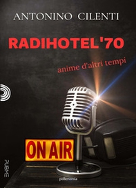 Radihotel '70. Anime d'altri tempi - Librerie.coop Radihotel '70. Anime d'altri tempi - Librerie.coop