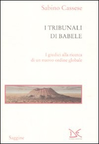 I tribunali di Babele. I giudici alla ricerca di un nuovo ordine globale - Librerie.coop