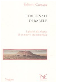 I tribunali di Babele. I giudici alla ricerca di un nuovo ordine globale - Librerie.coop