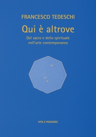 Qui è altrove. Del sacro e dello spirituale nell'arte contemporanea - Librerie.coop Qui è altrove. Del sacro e dello spirituale nell'arte contemporanea - Librerie.coop