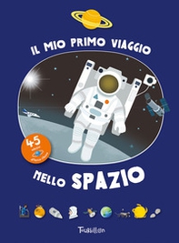 Il mio primo viaggio nello spazio. Con adesivi - Librerie.coop