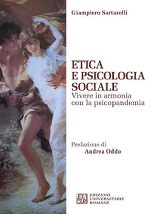 Etica e psicologia sociale. Vivere in armonia con la psicopandemia - Librerie.coop Etica e psicologia sociale. Vivere in armonia con la psicopandemia - Librerie.coop