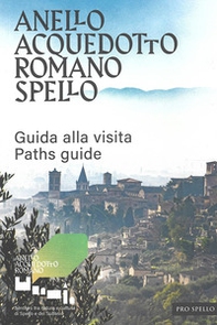 Anello acquedotto romano Spello. Guida alla visita-Paths guide - Librerie.coop