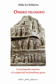 Omero filosofo. L'enciclopedia omerica e le origini del razionalismo greco - Librerie.coop