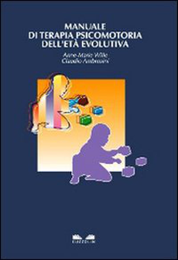 Manuale di terapia psicomotoria dell'età evolutiva - Librerie.coop Manuale di terapia psicomotoria dell'età evolutiva - Librerie.coop