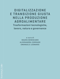 Digitalizzazione e transizione giusta nella produzione agroalimentare. Trasformazioni tecnologiche, lavoro, natura e governance - Librerie.coop