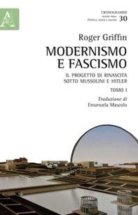 Modernismo e fascismo. Il progetto di rinascita sotto Mussolini e Hitler. Opera completa - Librerie.coop