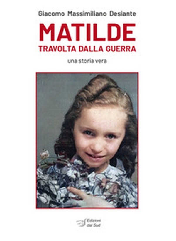 Matilde travolta dalla guerra. Una storia vera - Librerie.coop Matilde travolta dalla guerra. Una storia vera - Librerie.coop