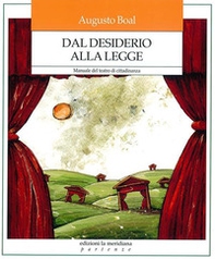 Dal desiderio alla legge. Manuale del teatro di cittadinanza - Librerie.coop