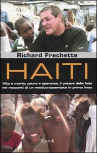 Haiti. Vita e morte, paura e speranza, il potere della fede nei racconti di un medico-sacerdote in prima linea - Librerie.coop