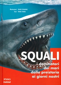 Squali. I dominatori dei mari dalla preistoria ai giorni nostri - Librerie.coop