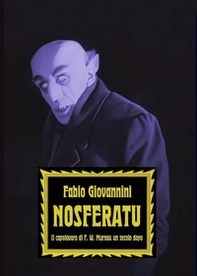 Nosferatu. Il capolavoro di F. W. Murnau un secolo dopo - Librerie.coop
