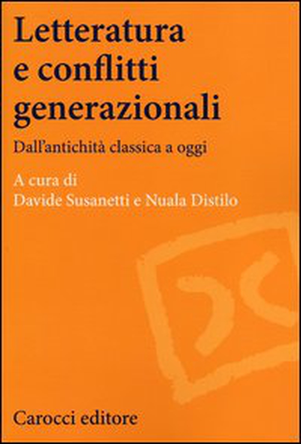 Letteratura e conflitti generazionali. Dall'antichità classica a oggi - Librerie.coop Letteratura e conflitti generazionali. Dall'antichità classica a oggi - Librerie.coop