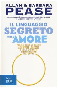 Il linguaggio segreto dell'amore. Perché sono le donne a scrivere le regole e gli uomini non le hanno mai lette - Librerie.coop