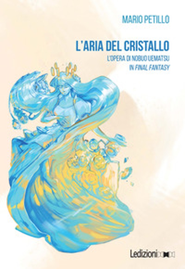 L'aria del cristallo. L'opera di Nobuo Uematsu in Final Fantasy - Librerie.coop L'aria del cristallo. L'opera di Nobuo Uematsu in Final Fantasy - Librerie.coop