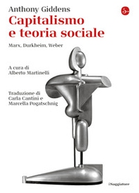 Capitalismo e teoria sociale. Marx, Durkheim, Weber - Librerie.coop Capitalismo e teoria sociale. Marx, Durkheim, Weber - Librerie.coop