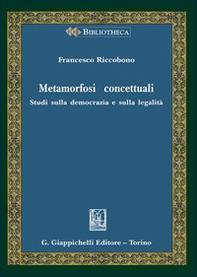 Metamorfosi concettuali. Studi sulla democrazia e sulla legalità - Librerie.coop Metamorfosi concettuali. Studi sulla democrazia e sulla legalità - Librerie.coop