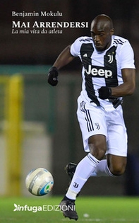 Mai arrendersi. La mia vita da atleta - Librerie.coop