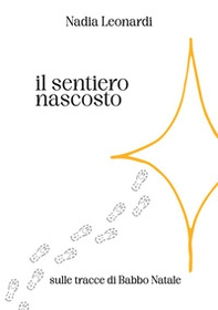 Il sentiero nascosto. Sulle tracce di Babbo Natale - Librerie.coop Il sentiero nascosto. Sulle tracce di Babbo Natale - Librerie.coop