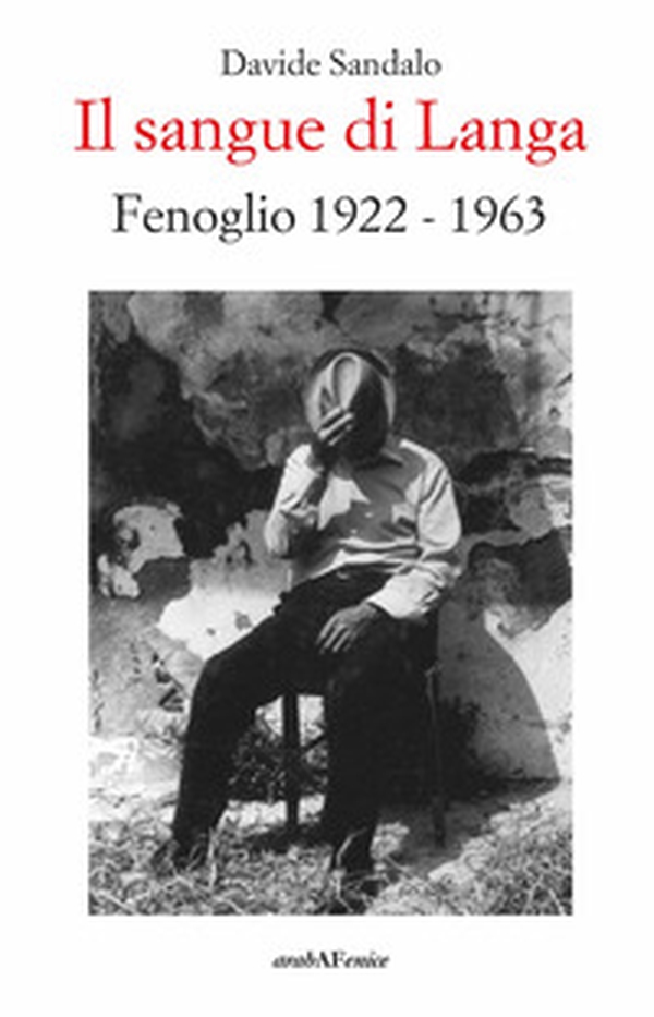 Il sangue di Langa. Fenoglio 1922-1963 - Librerie.coop