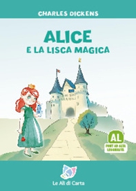 Alice e la lisca magica. Ediz. ad alta leggibilità - Librerie.coop