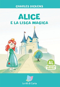 Alice e la lisca magica. Ediz. ad alta leggibilità - Librerie.coop