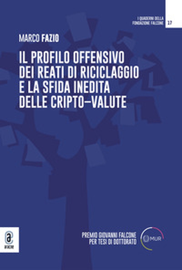 Il profilo offensivo dei reati di riciclaggio e la sfida inedita delle cripto-valute - Librerie.coop Il profilo offensivo dei reati di riciclaggio e la sfida inedita delle cripto-valute - Librerie.coop