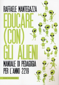 Educare (con) gli alieni. Manuale di pedagogia per l'anno 2219 - Librerie.coop