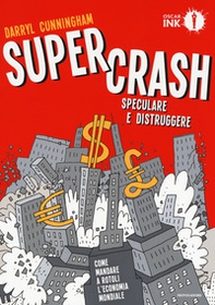 Supercrash. Speculare e distruggere - Librerie.coop
