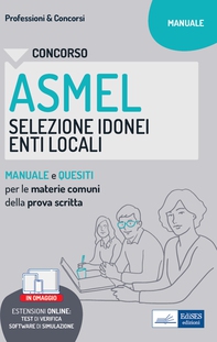 Concorso ASMEL Selezione idonei negli Enti Locali. Manuale e quesiti per i vari profili con le materie comuni della prova scritta. Con software di simulazione - Librerie.coop