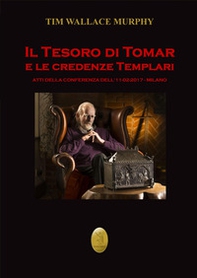 Il tesoro di Tomar e le credenze templari. Atti del Convegno (Milano, 11 febbraio 2017) - Librerie.coop