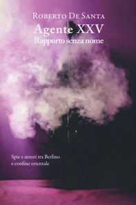 Agente XXV. Rapporto senza nome - Librerie.coop Agente XXV. Rapporto senza nome - Librerie.coop