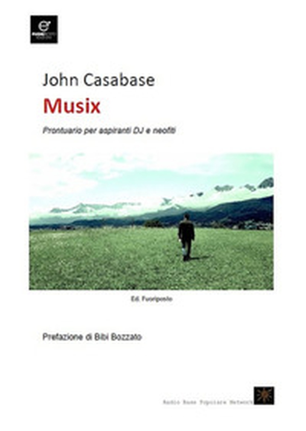 Musix. Prontuario per aspiranti DJ e neofiti - Librerie.coop Musix. Prontuario per aspiranti DJ e neofiti - Librerie.coop