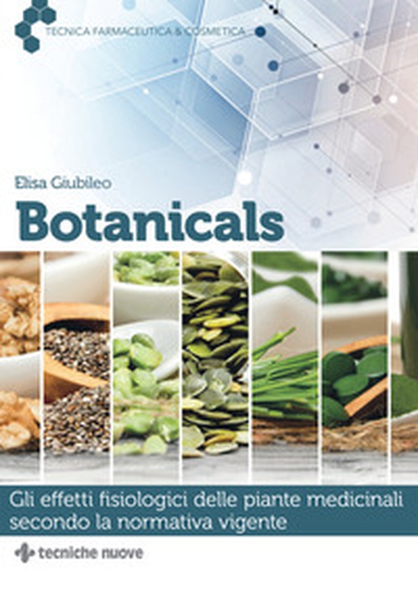 Botanicals. Gli effetti fisiologici delle piante medicinali secondo la normativa vigente - Librerie.coop Botanicals. Gli effetti fisiologici delle piante medicinali secondo la normativa vigente - Librerie.coop
