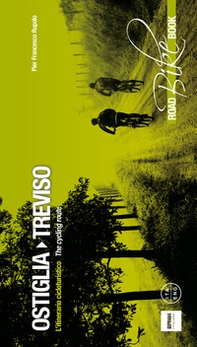 Ostiglia Treviso. L'itinerario cicloturistico-The cycling route - Librerie.coop