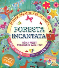 Foresta incantata. Più di 25 progetti per bambini che amano le fate. Attività creative con la carta - Librerie.coop