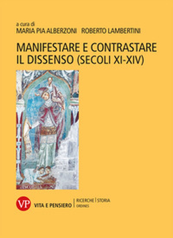 Manifestare e contrastare il dissenso (secoli XI-XIV) - Librerie.coop Manifestare e contrastare il dissenso (secoli XI-XIV) - Librerie.coop