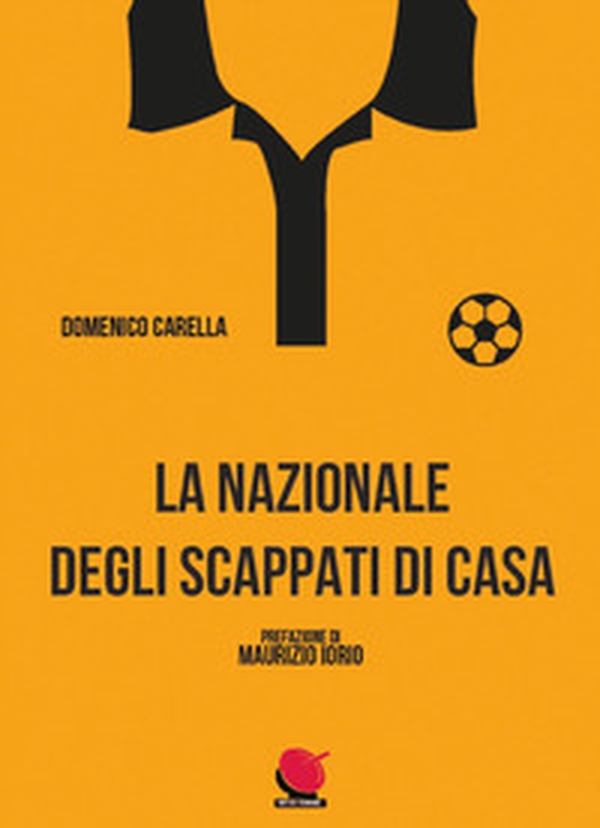 La nazionale degli scappati di casa - Librerie.coop La nazionale degli scappati di casa - Librerie.coop