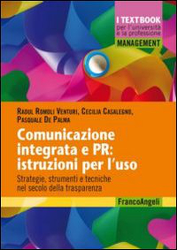 Comunicazione integrata e PR: istruzioni per l'uso. Strategie, strumenti e tecniche nel secolo della trasparenza - Librerie.coop Comunicazione integrata e PR: istruzioni per l'uso. Strategie, strumenti e tecniche nel secolo della trasparenza - Librerie.coop