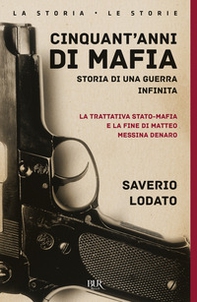Cinquant'anni di mafia. Storia di una guerra infinita. La trattativa Stato-mafia e la fine di Matteo Messina Denaro - Librerie.coop