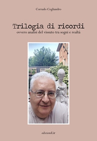 Trilogia di ricordi. Ovvero analisi del vissuto tra sogni e realtà - Librerie.coop Trilogia di ricordi. Ovvero analisi del vissuto tra sogni e realtà - Librerie.coop