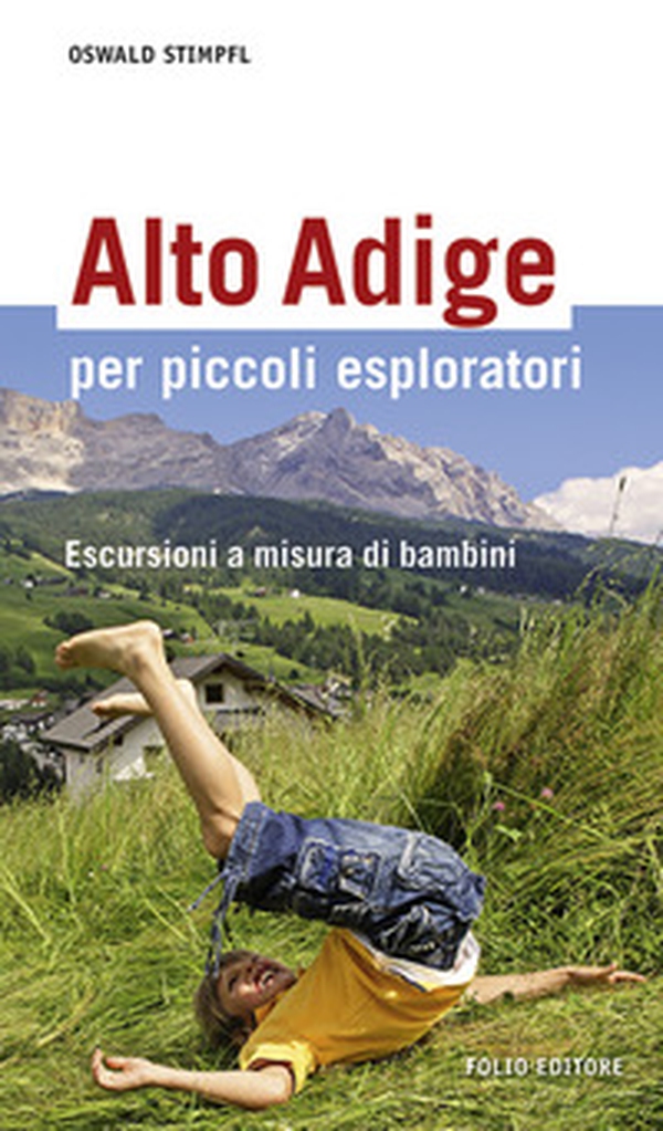 Alto Adige per piccoli esploratori. Escursioni a misura di bambini - Librerie.coop Alto Adige per piccoli esploratori. Escursioni a misura di bambini - Librerie.coop