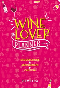 Wine lover. Planner. Degustazione. Abbinamenti. Cantina - Librerie.coop Wine lover. Planner. Degustazione. Abbinamenti. Cantina - Librerie.coop