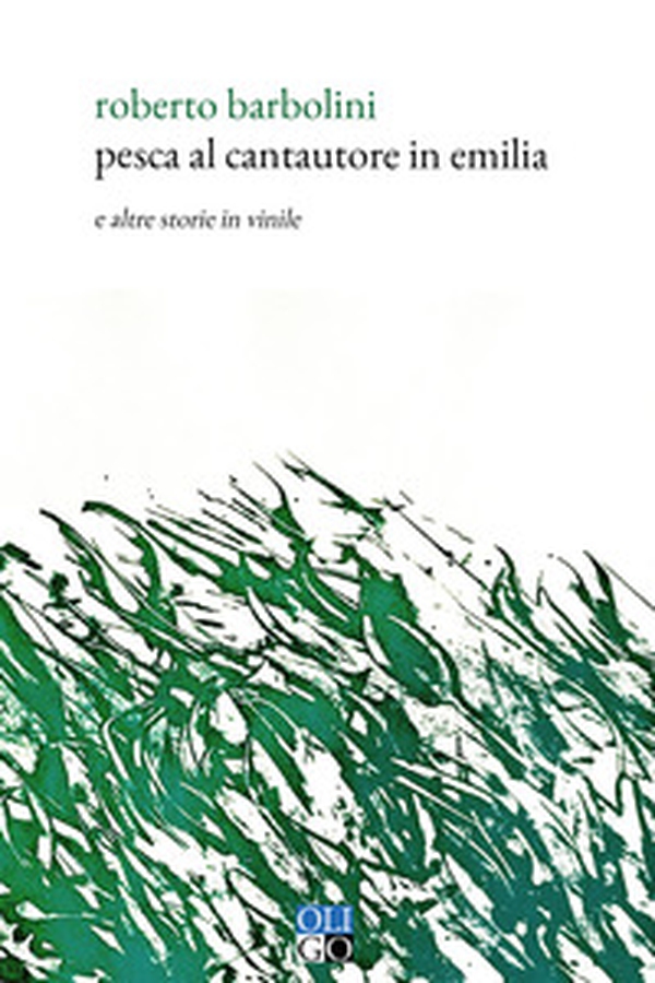 Pesca al cantautore in Emilia. E altre storie in vinile - Librerie.coop Pesca al cantautore in Emilia. E altre storie in vinile - Librerie.coop