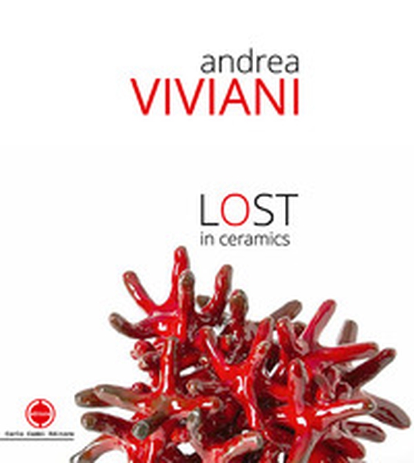 Andrea Viviani. Lost in ceramics. Catalogo della mostra (Gualdo Tadino, 22-30 settembre 2018) - Librerie.coop Andrea Viviani. Lost in ceramics. Catalogo della mostra (Gualdo Tadino, 22-30 settembre 2018) - Librerie.coop