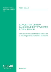 Rapporti tra diritto canonico, diritto vaticano e Curia Romana. Le recenti riforme adottate dalla Santa Sede in materia penale ed economico-finanziaria - Librerie.coop Rapporti tra diritto canonico, diritto vaticano e Curia Romana. Le recenti riforme adottate dalla Santa Sede in materia penale ed economico-finanziaria - Librerie.coop